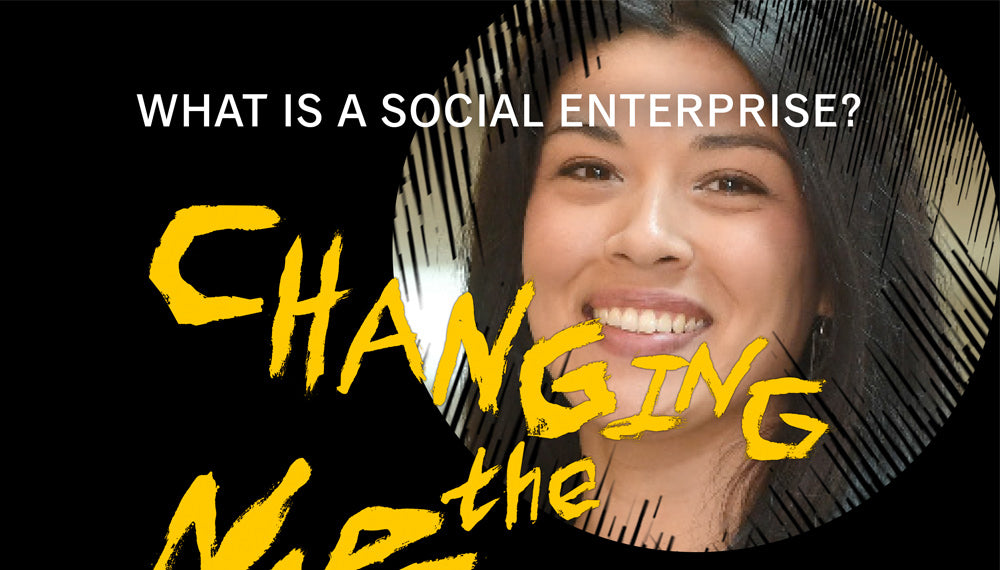 Changing the Narrative: What Is A Social Enterprise?